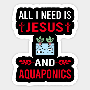 I Need Jesus And Aquaponics Aquaponic Sticker